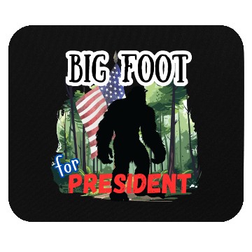 Discover BIG FOOT FOR PRESIDENT Mouse Pads
