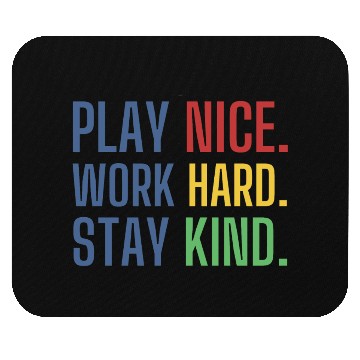 Discover play nice work hard stay kind Mouse Pads