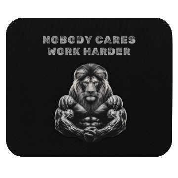 Discover Nobody cares, Work harder Mouse Pads