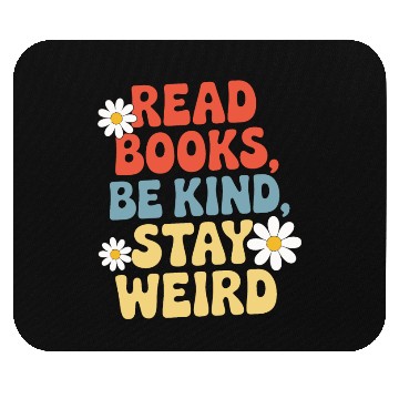 Discover Read Books Be Kind Stay Weird Design Funny Mouse Pads