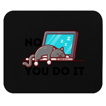 Discover No, You Do It: Funny Lazy Cat Sleeping Mouse Pads