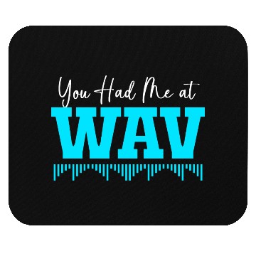 Discover You Had Me At Wav Funny Music Producers Mouse Pads