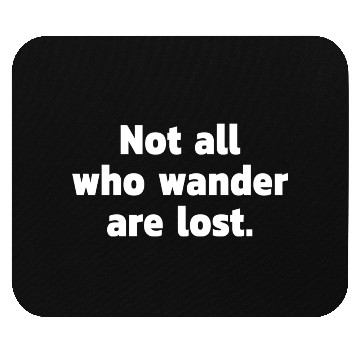 Discover Not all who wander are lost. Mouse Pads