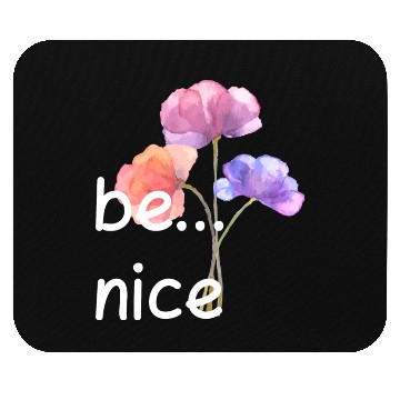 Discover be nice Mouse Pads