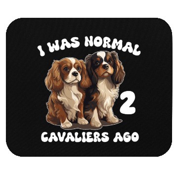 Discover Cavalier King Charles Spaniel I Was Normal 2 Mouse Pads