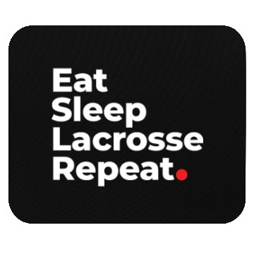 Discover Eat, Sleep, Lacrosse, Repeat Mouse Pads