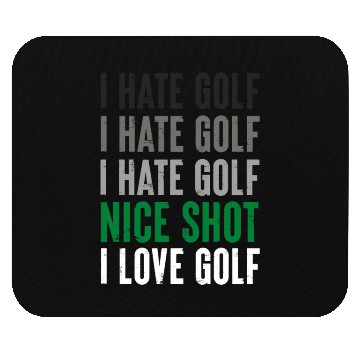 Discover I Hate Golf Nice Shot I Love Golf Golf Player Golf Mouse Pads