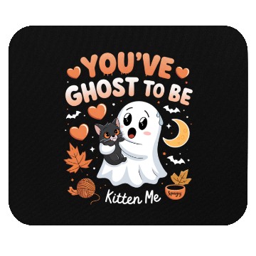 Discover You’ve Ghost to Be Kitten Me Mouse Pads