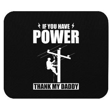 Discover Lineman You Have Power Thank My Daddy Fathers Mouse Pads