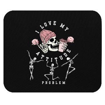 Discover I Love My Attitude Problem Funny Dancing Skeleton Mouse Pads