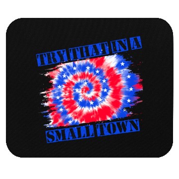Discover Try That In a Small Town US Flag Mouse Pads