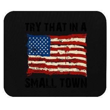 Discover Try That In a Small Town US Flag Mouse Pads