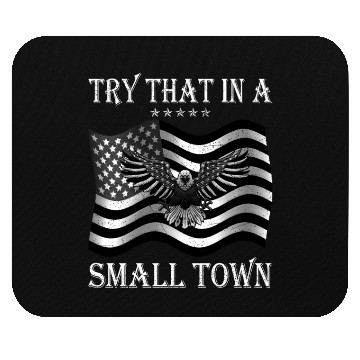 Discover Try That In a Small Town US Flag Mouse Pads