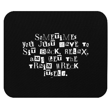 Discover Let The Train Wreck Itself funny saying Mouse Pads