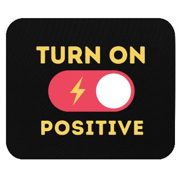 Discover Turn On Positive Fuel Your Motivation Mouse Pads