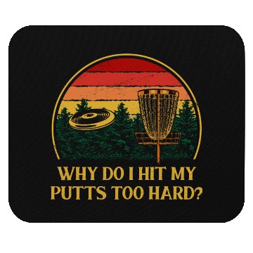 Discover Why Hit My Putts Hard Disc Golf Sarcastic Golfer S Mouse Pads
