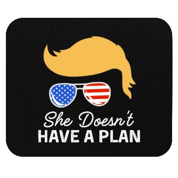 Discover She Doesn't Have A Plan Trump Quote Mouse Pads