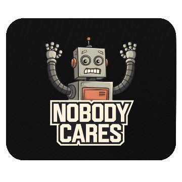 Discover quotes Nobody cares Mouse Pads