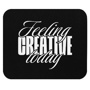 Discover Feeling creative today Mouse Pads