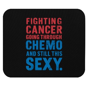 Discover Fighting Cancer, Going Through Chemo, and Still Th Mouse Pads