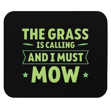 Discover The Grass Is Calling And I Must Mow 4 Mouse Pads