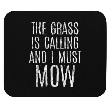 Discover The Grass Is Calling And I Must Mow 5 Mouse Pads