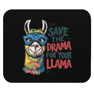 Discover Save The Drama For Your Llama Mouse Pads