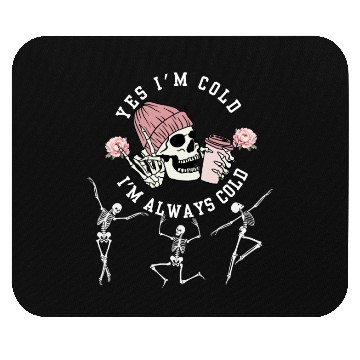 Discover Yes I'm Cold I'm Always Cold Dancing Skeleton Hall Mouse Pads