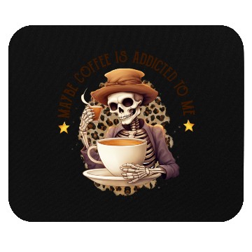 Discover Funny Coffee Addict: Maybe Coffee Is Addicted Mouse Pads