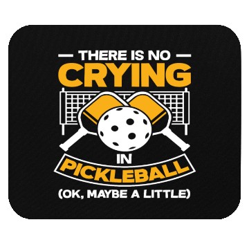 Discover No Crying At Pickleball Maybe A Mouse Pads