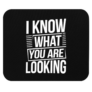 Discover Bold Statement I Know What You Are Looking Mouse Pads