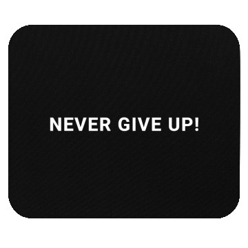 Discover NEVER GIVE UP Mouse Pads