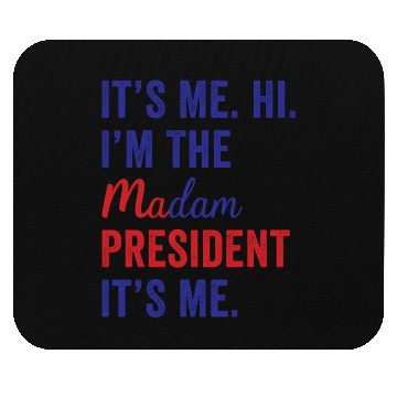 Discover It's Me Hi I'm The Madam President Kamala Harris Mouse Pads