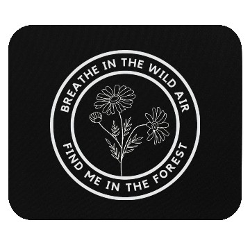 Discover Breath in the wild air, find me in the forest Mouse Pads