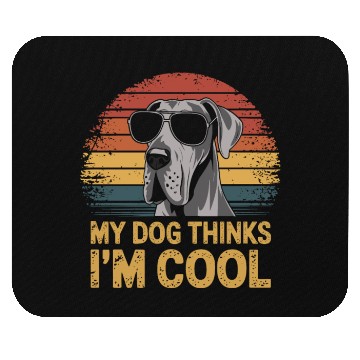 Discover Great Dane My Dog Thinks Im Cool Mouse Pads