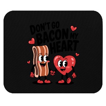 Discover Don't Go Bacon My Heart Mouse Pads