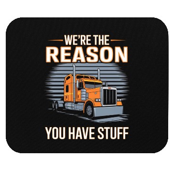 Discover We're Reason You Have Stuff Trucker Truck Driver Mouse Pads