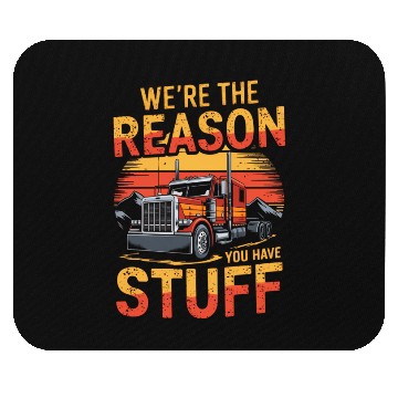 Discover We're Reason You Have Stuff Trucker Truck Driver Mouse Pads