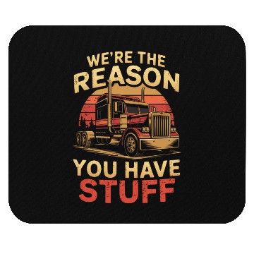 Discover We're Reason You Have Stuff Trucker Truck Driver Mouse Pads