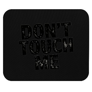 Discover Don't Touch me Mouse Pads for adults