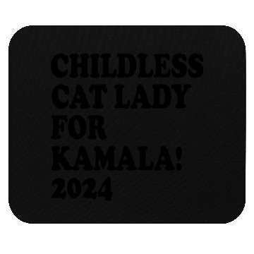Discover Childless Cat Lady For Kamala 2024 Mouse Pads