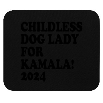 Discover Childless Dog Lady For Harris 2024 Mouse Pads