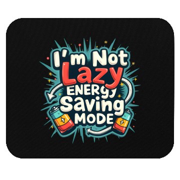 Discover I am not lazy energy saving mode Mouse Pads