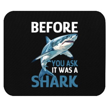 Discover Before You Ask It Was A Shark Mouse Pads