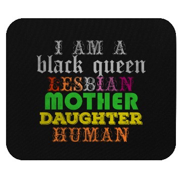 Discover I am a black queen lesbian mother daughter human Mouse Pads