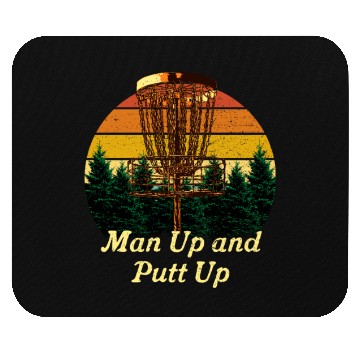 Discover Man Up and Putt Up Funny Disc Golf Humor Golfer Co Mouse Pads
