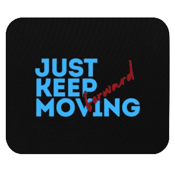 Discover keep moving Mouse Pads