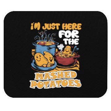 Discover I'm Just Here For The Mashed Potatoes Thanksgiving Mouse Pads