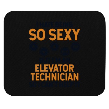 Discover hate be Hate Being So Sexy But I'm An Elevator Tec Mouse Pads