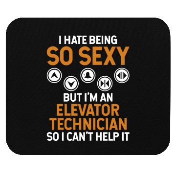 Discover hate be Hate Being So Sexy But I'm An Elevator Tec Mouse Pads
